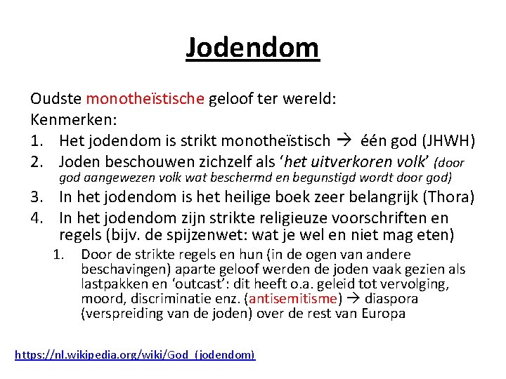 Jodendom Oudste monotheïstische geloof ter wereld: Kenmerken: 1. Het jodendom is strikt monotheïstisch één