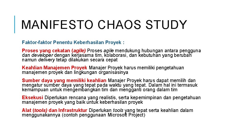 MANIFESTO CHAOS STUDY Faktor-faktor Penentu Keberhasilan Proyek : Proses yang cekatan (agile) Proses agile