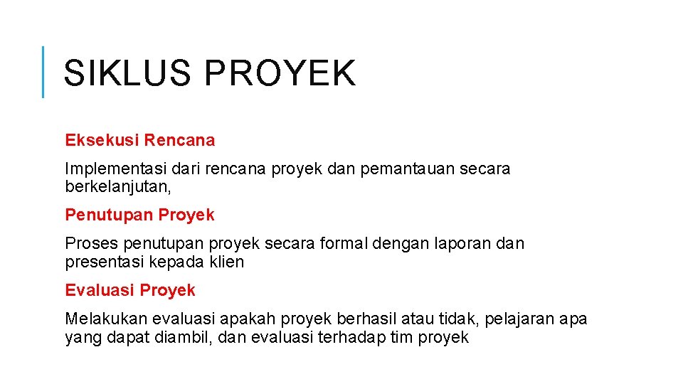 SIKLUS PROYEK Eksekusi Rencana Implementasi dari rencana proyek dan pemantauan secara berkelanjutan, Penutupan Proyek