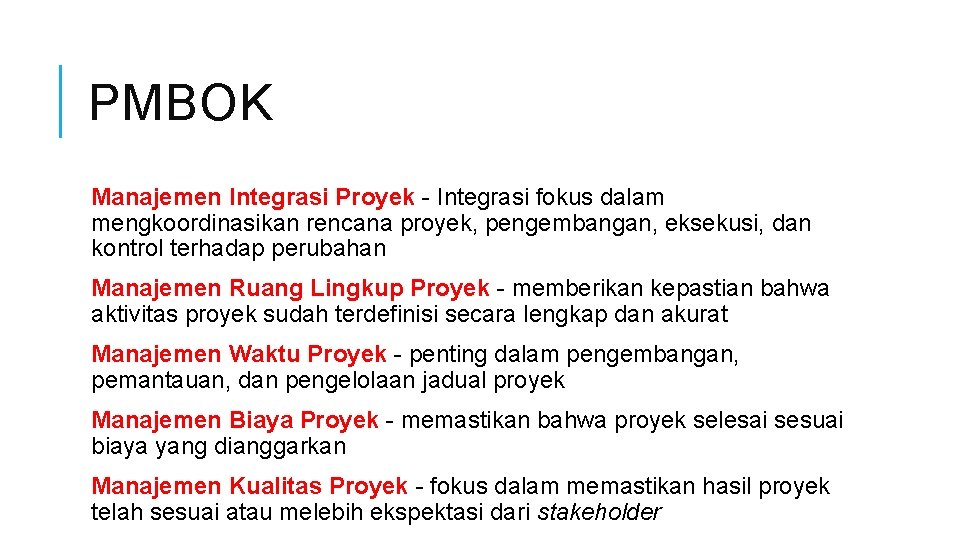 PMBOK Manajemen Integrasi Proyek - Integrasi fokus dalam mengkoordinasikan rencana proyek, pengembangan, eksekusi, dan