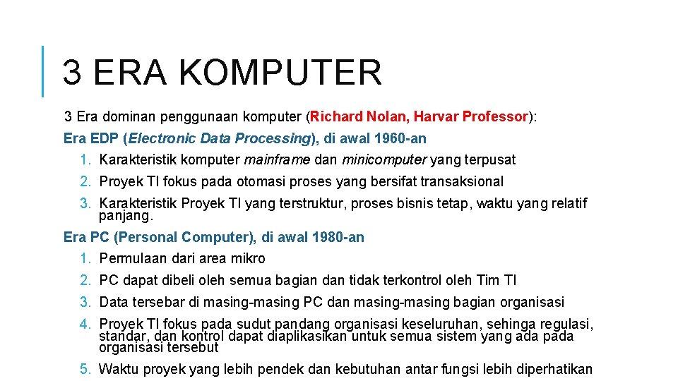 3 ERA KOMPUTER 3 Era dominan penggunaan komputer (Richard Nolan, Harvar Professor): Era EDP