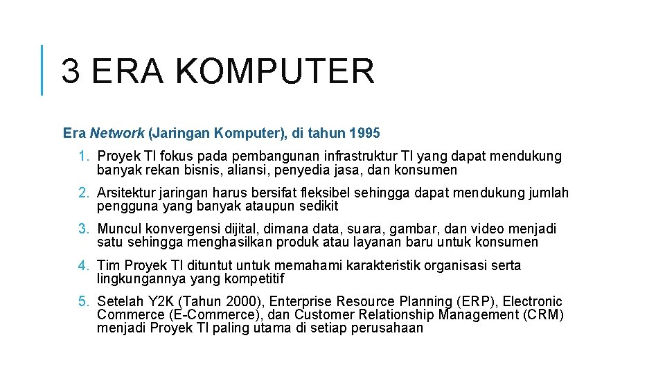 3 ERA KOMPUTER Era Network (Jaringan Komputer), di tahun 1995 1. Proyek TI fokus