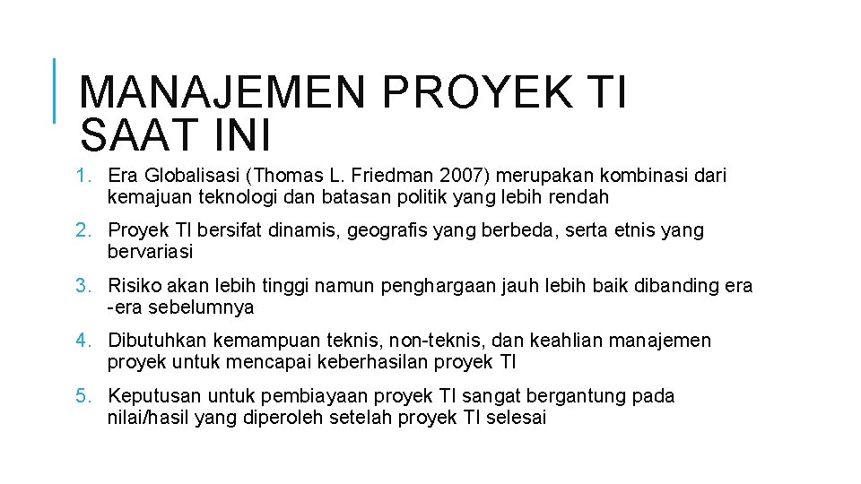 MANAJEMEN PROYEK TI SAAT INI 1. Era Globalisasi (Thomas L. Friedman 2007) merupakan kombinasi