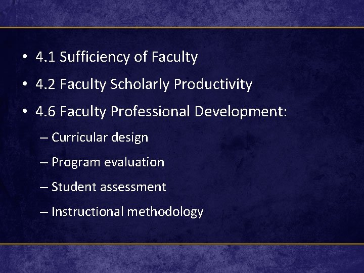  • 4. 1 Sufficiency of Faculty • 4. 2 Faculty Scholarly Productivity •