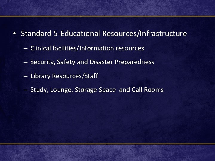  • Standard 5 -Educational Resources/Infrastructure – Clinical facilities/Information resources – Security, Safety and