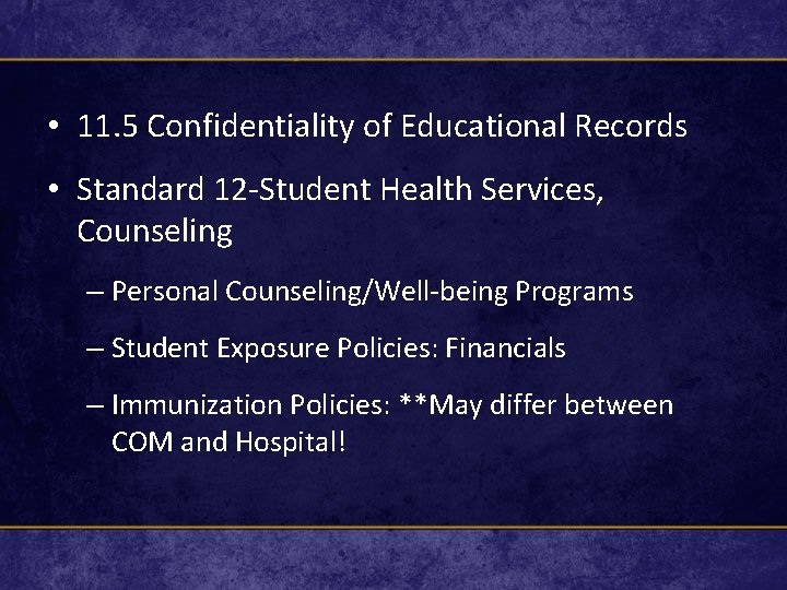 • 11. 5 Confidentiality of Educational Records • Standard 12 -Student Health Services,