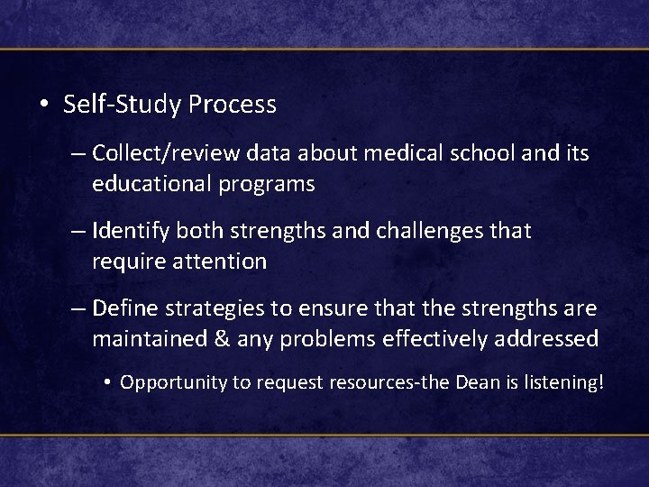  • Self-Study Process – Collect/review data about medical school and its educational programs