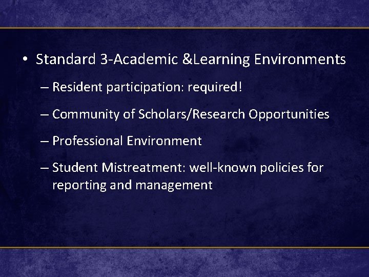  • Standard 3 -Academic &Learning Environments – Resident participation: required! – Community of