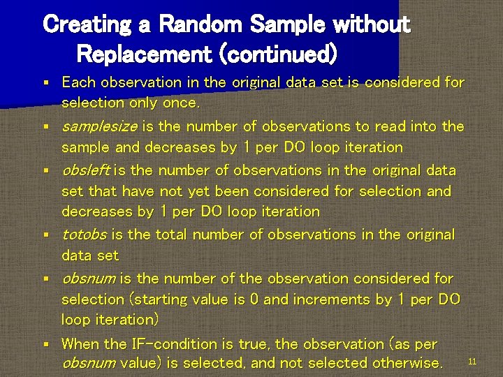 Creating a Random Sample without Replacement (continued) § § § Each observation in the