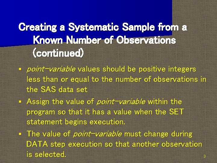 Creating a Systematic Sample from a Known Number of Observations (continued) § point-variable values