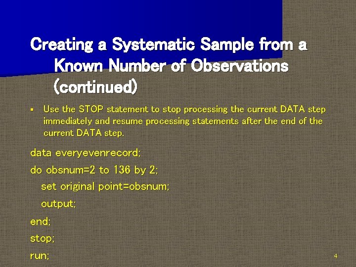 Creating a Systematic Sample from a Known Number of Observations (continued) § Use the
