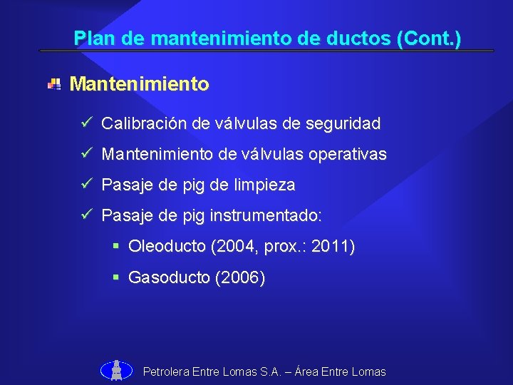 Plan de mantenimiento de ductos (Cont. ) Mantenimiento ü Calibración de válvulas de seguridad