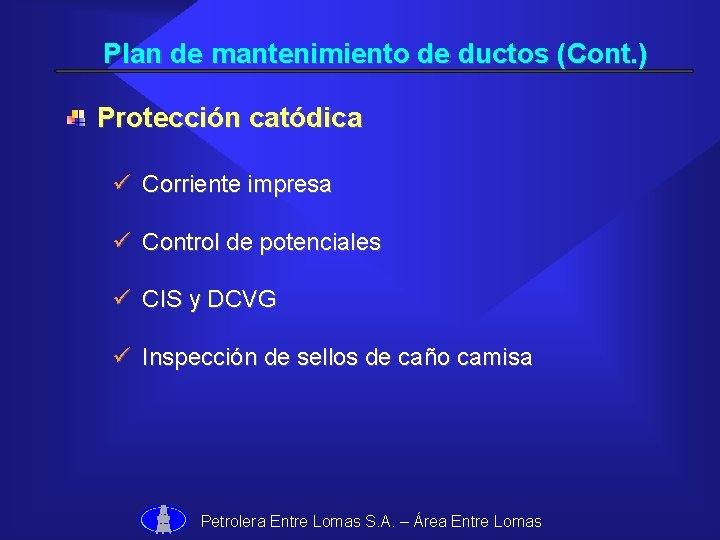 Plan de mantenimiento de ductos (Cont. ) Protección catódica ü Corriente impresa ü Control