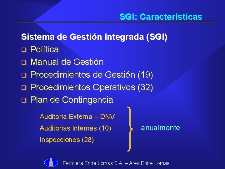 SGI: Características Sistema de Gestión Integrada (SGI) q Política q Manual de Gestión q