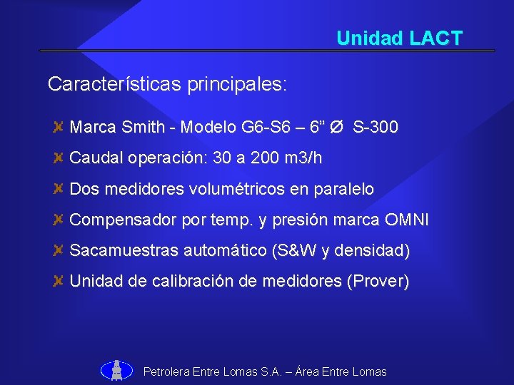 Unidad LACT Características principales: Marca Smith - Modelo G 6 -S 6 – 6”