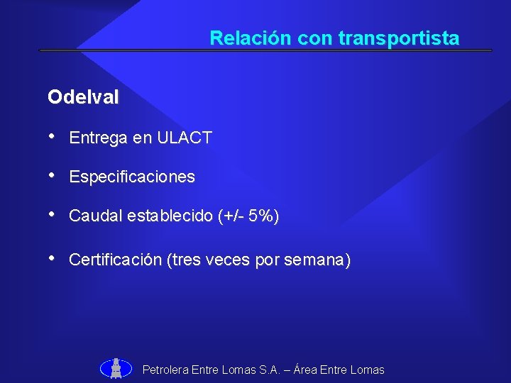 Relación con transportista Odelval • Entrega en ULACT • Especificaciones • Caudal establecido (+/-
