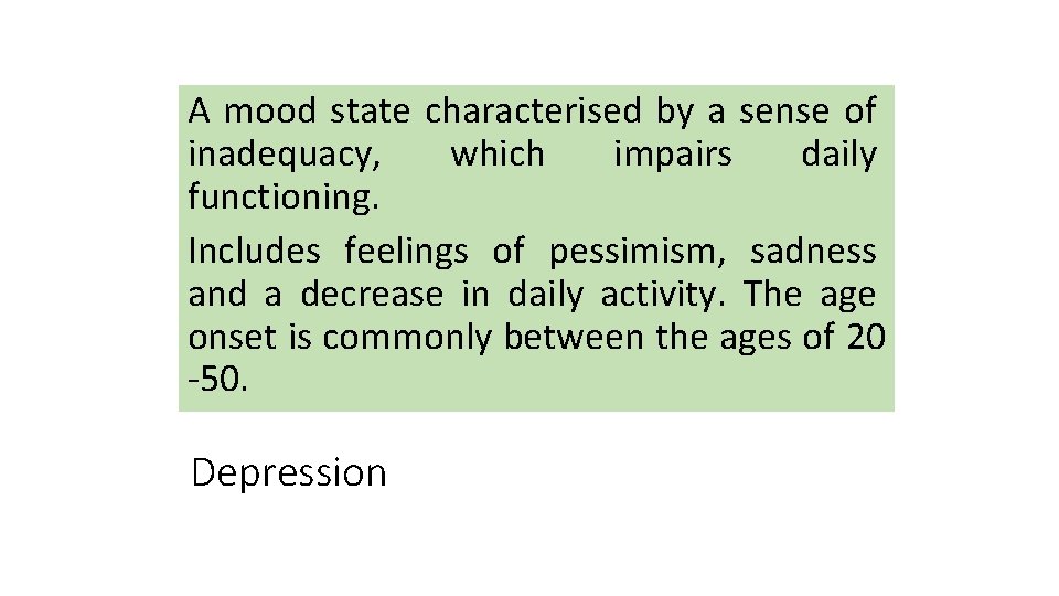 A mood state characterised by a sense of inadequacy, which impairs daily functioning. Includes