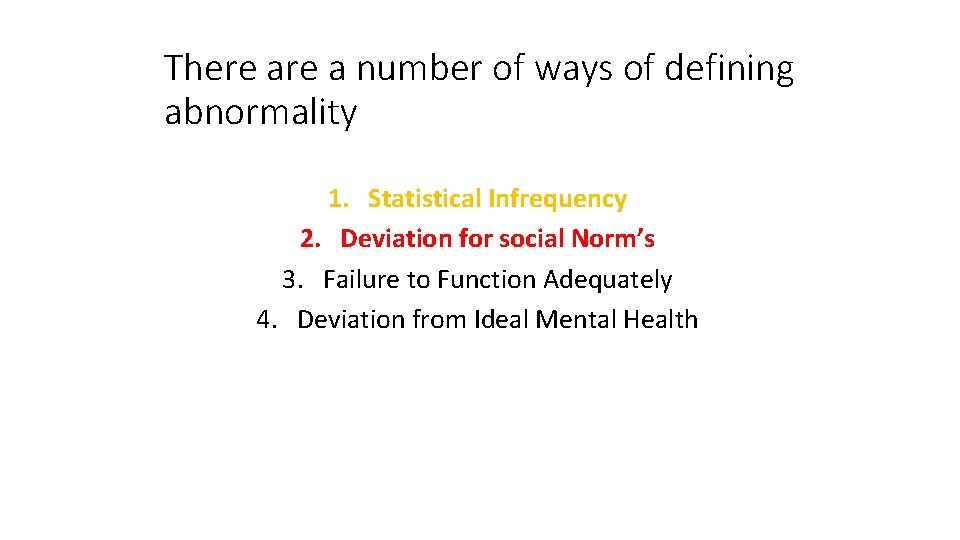 There a number of ways of defining abnormality 1. Statistical Infrequency 2. Deviation for