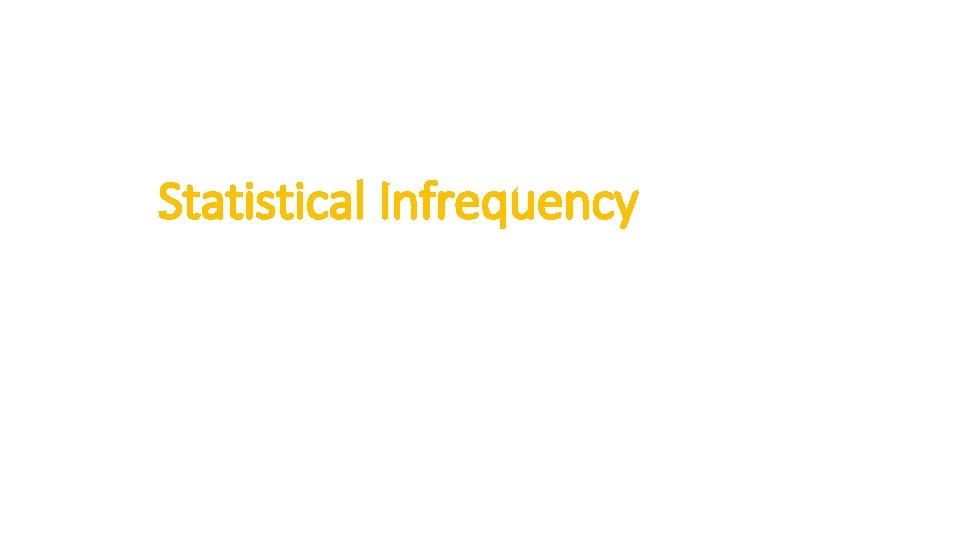 Statistical Infrequency 