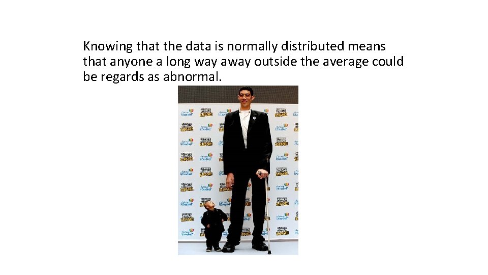 Knowing that the data is normally distributed means that anyone a long way away