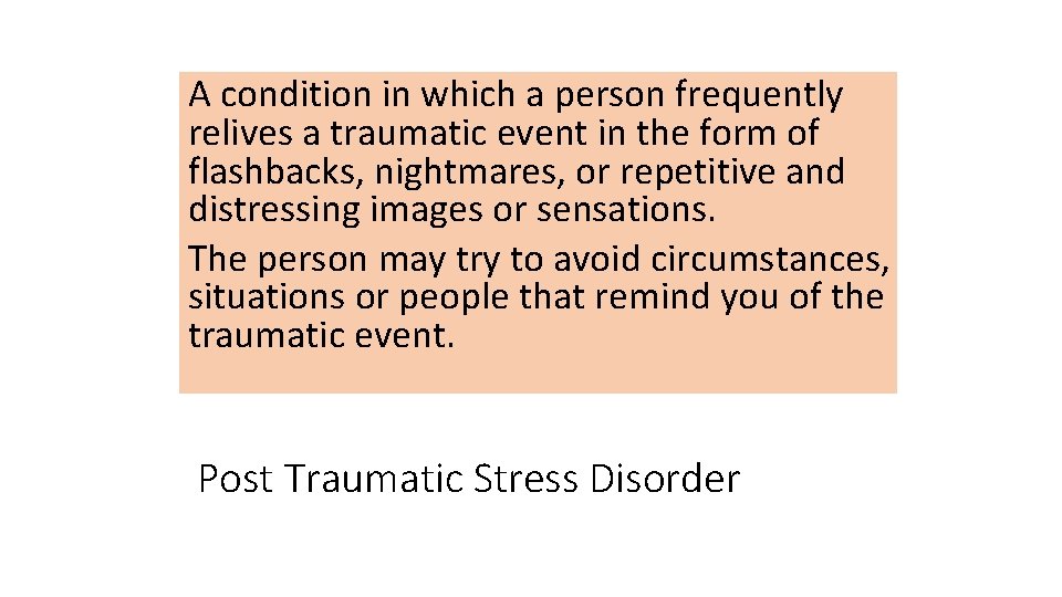 A condition in which a person frequently relives a traumatic event in the form