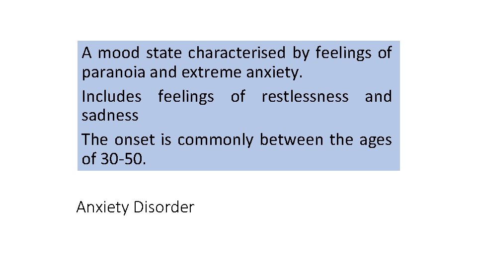 A mood state characterised by feelings of paranoia and extreme anxiety. Includes feelings of