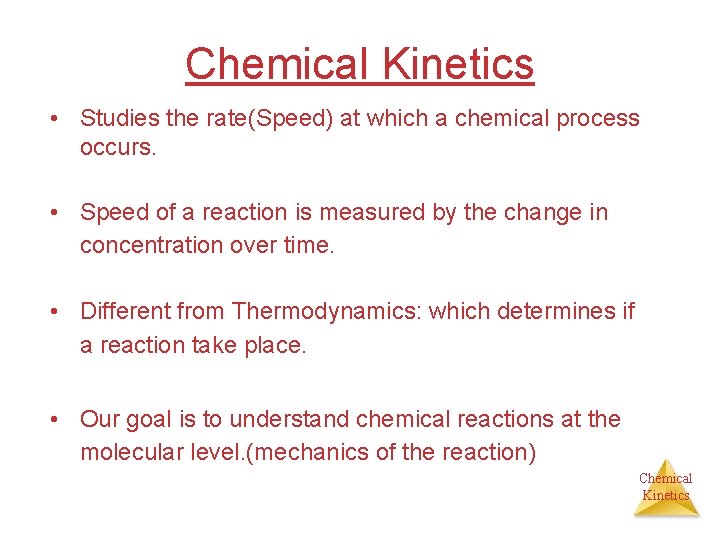 Chemical Kinetics • Studies the rate(Speed) at which a chemical process occurs. • Speed