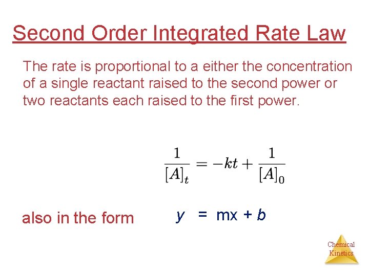 Second Order Integrated Rate Law The rate is proportional to a either the concentration