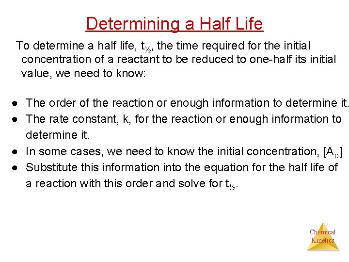 Determining a Half Life To determine a half life, t½, the time required for