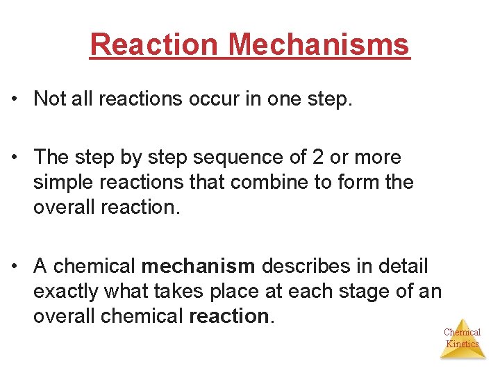 Reaction Mechanisms • Not all reactions occur in one step. • The step by