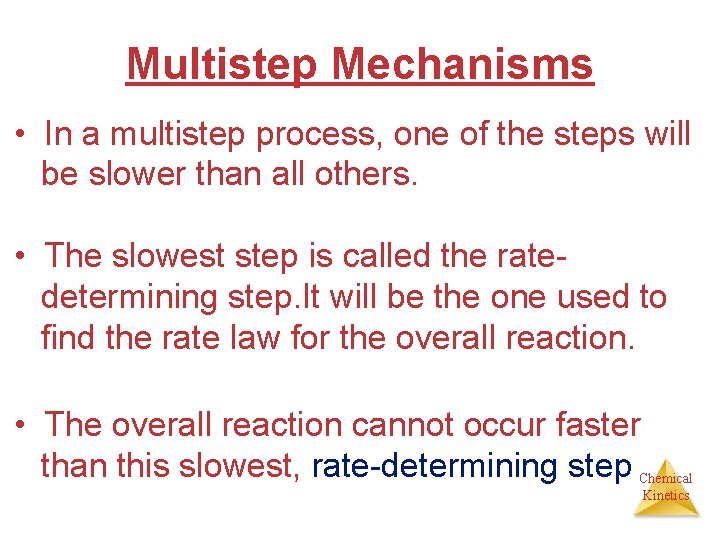 Multistep Mechanisms • In a multistep process, one of the steps will be slower