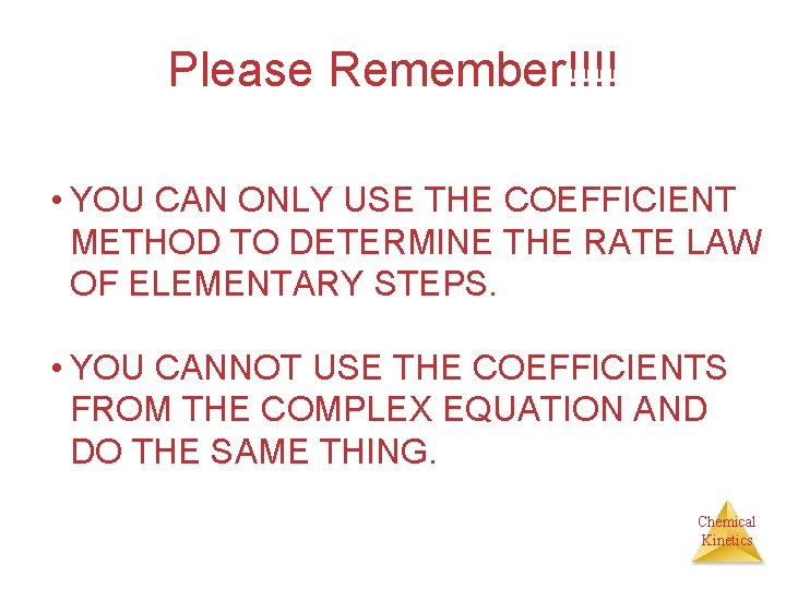 Please Remember!!!! • YOU CAN ONLY USE THE COEFFICIENT METHOD TO DETERMINE THE RATE