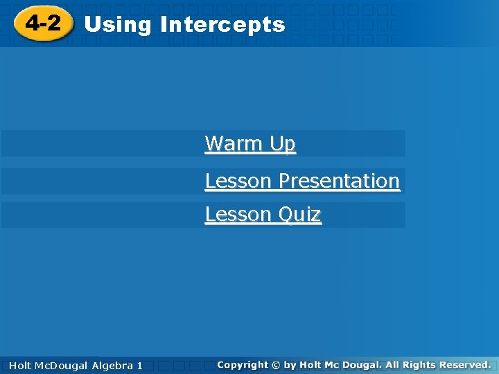 4 -2 Using. Intercepts Warm Up Lesson Presentation Lesson Quiz Holt 1 Algebra Holt.