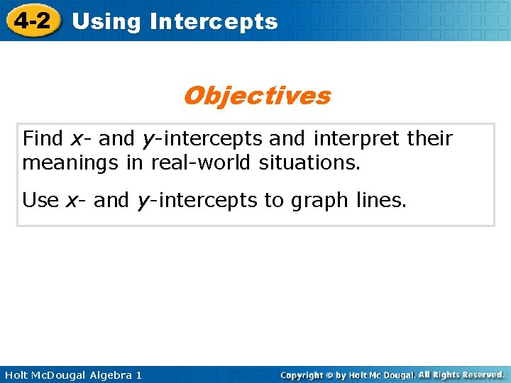 4 -2 Using Intercepts Objectives Find x- and y-intercepts and interpret their meanings in