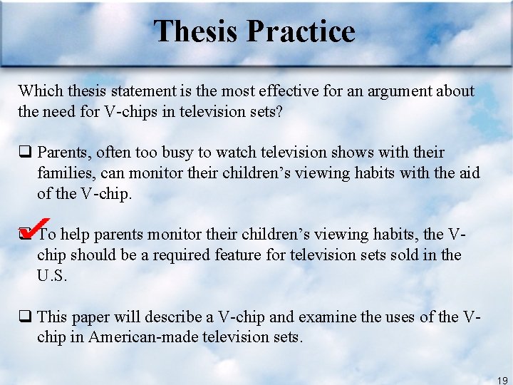 Thesis Practice Which thesis statement is the most effective for an argument about the