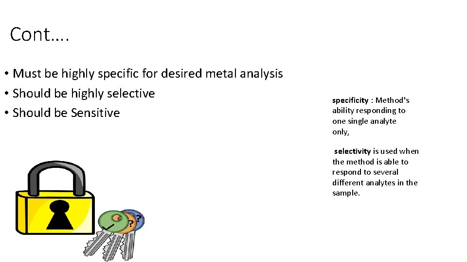 Cont…. • Must be highly specific for desired metal analysis • Should be highly