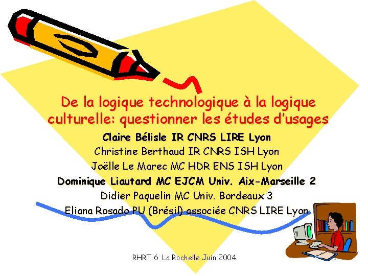 De la logique technologique à la logique culturelle: questionner les études d’usages Claire Bélisle