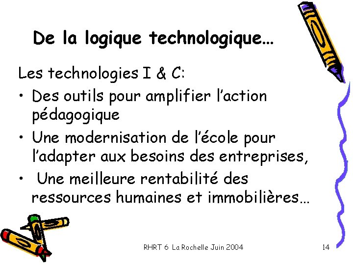 De la logique technologique… Les technologies I & C: • Des outils pour amplifier