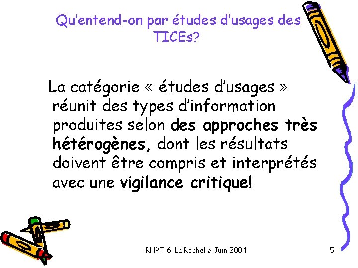 Qu’entend-on par études d’usages des TICEs? La catégorie « études d’usages » réunit des