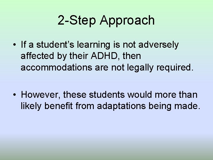 2 -Step Approach • If a student’s learning is not adversely affected by their