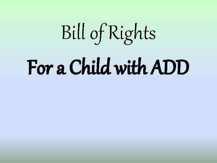 Bill of Rights For a Child with ADD 