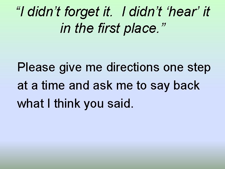 “I didn’t forget it. I didn’t ‘hear’ it in the first place. ” Please