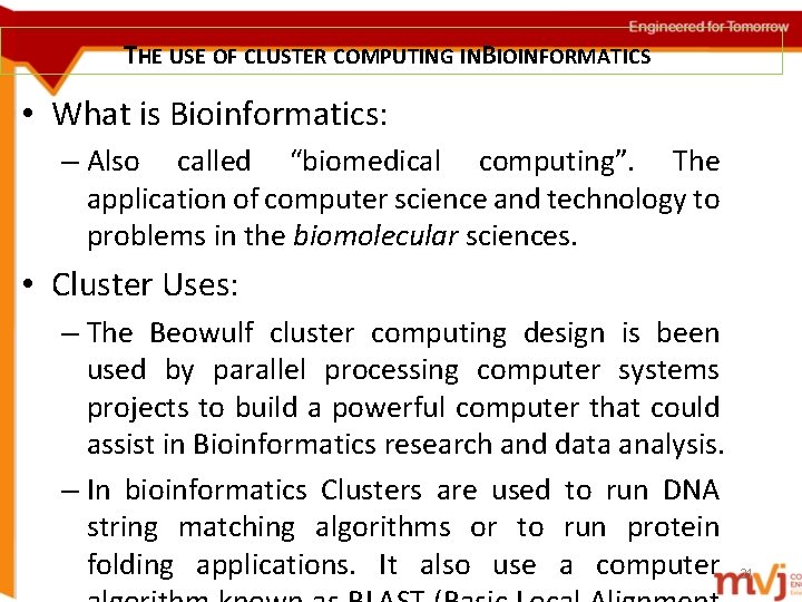 THE USE OF CLUSTER COMPUTING INBIOINFORMATICS • What is Bioinformatics: – Also called “biomedical