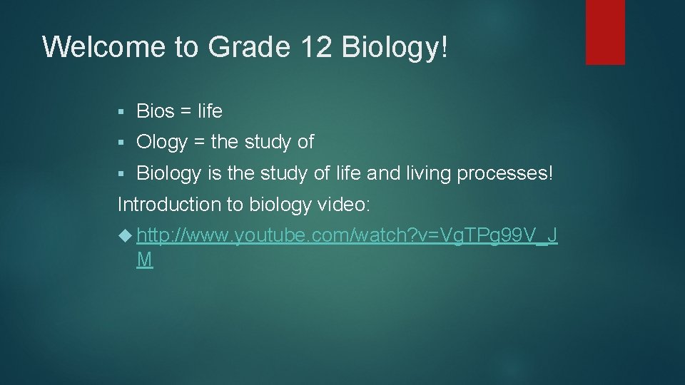 Welcome to Grade 12 Biology! § Bios = life § Ology = the study