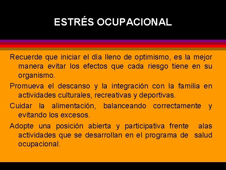 ESTRÉS OCUPACIONAL Recuerde que iniciar el día lleno de optimismo, es la mejor manera