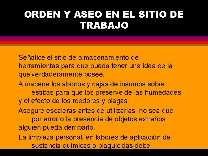 ORDEN Y ASEO EN EL SITIO DE TRABAJO Señalice el sitio de almacenamiento de