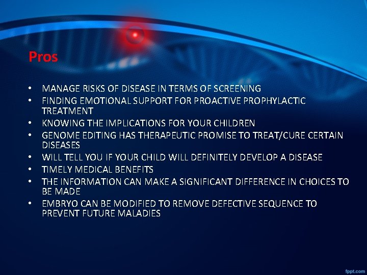 Pros • MANAGE RISKS OF DISEASE IN TERMS OF SCREENING • FINDING EMOTIONAL SUPPORT