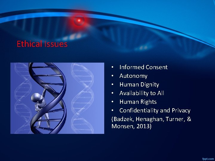 Ethical Issues • Informed Consent • Autonomy • Human Dignity • Availability to All