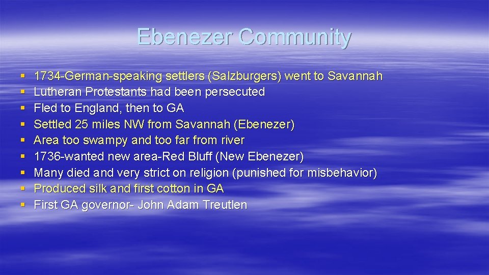 Ebenezer Community § § § § § 1734 -German-speaking settlers (Salzburgers) went to Savannah