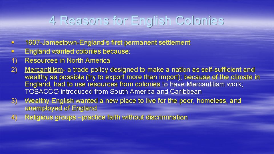 4 Reasons for English Colonies § § 1) 2) 3) 4) 1607 -Jamestown-England’s first